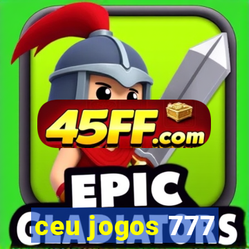 ceu jogos 777